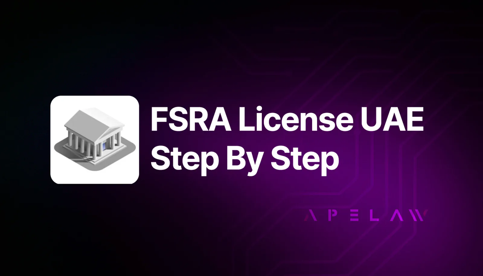 Graphic reading ‘FSRA License UAE Step By Step’ with a regulator building icon.