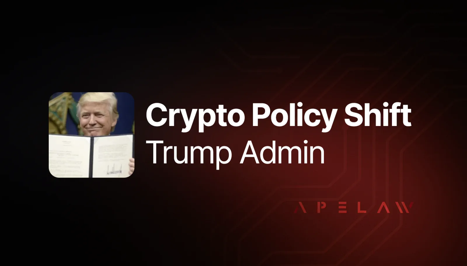 Graphic reading ‘Crypto Policy Shift: Trump Admin’ with Donald Trump holding an order.