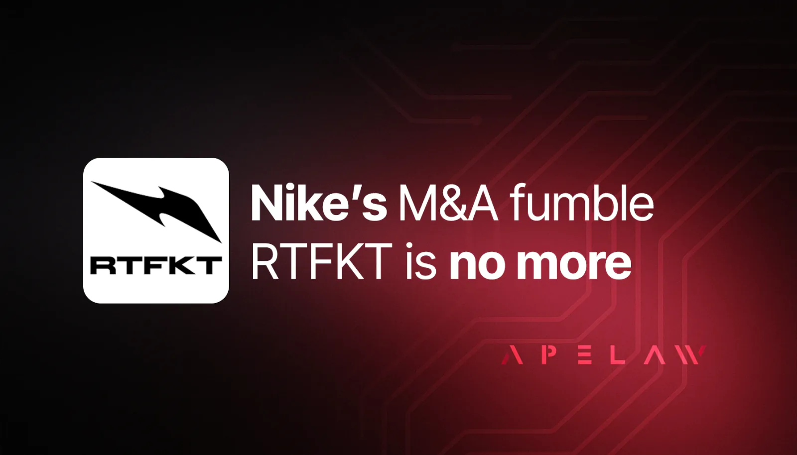 Graphic reading ‘Nike’s M&A fumble: RTFKT is no more’.
