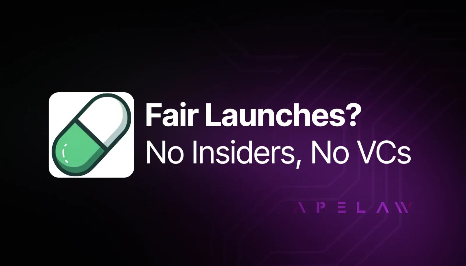 Graphic asking ‘Fair Launches? No Insiders, No VCs’ with a capsule icon.
