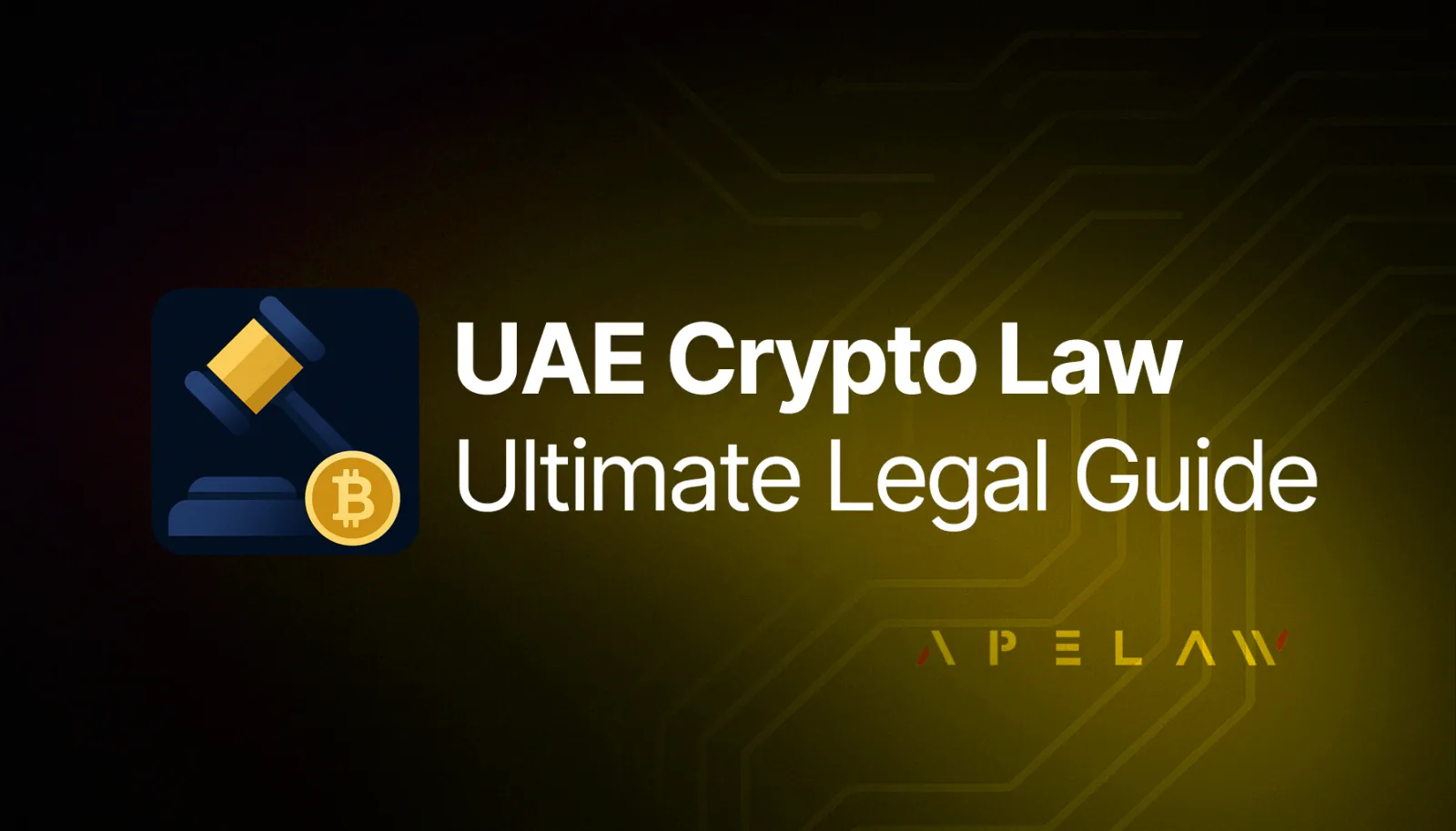 Graphic reading ‘UAE Crypto Law: Ultimate Legal Guide’ with a gavel and Bitcoin.